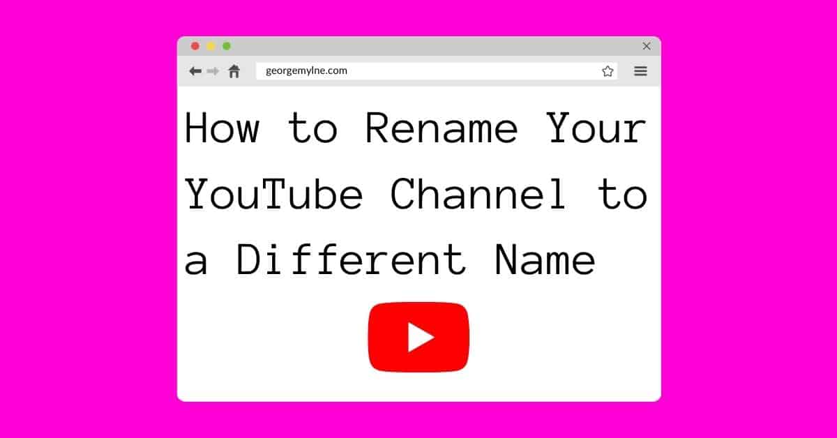 Rename YouTube Channel to a Different Name [Updated 2022] - GeekPossible